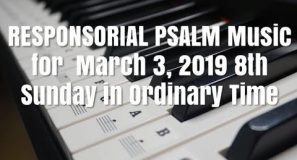 RESPONSORIAL PSALM for March 3, 2019 8th Sunday in Ordinary Time