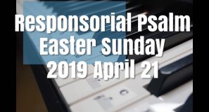 Responsorial Psalm -Easter Sunday-2019 April 21-Psalm 118