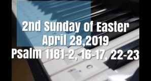 2nd Sunday of Easter-April 28,2019-Psalm 1181-2, 16-17, 22-23