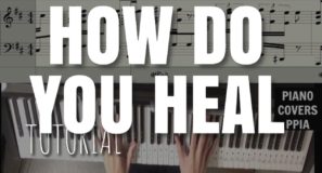 How to Play PPIA’S Cover of “How Do You Heal”-Piano Arr. Trician-PianoCoversPPIA