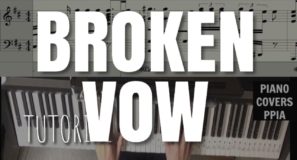 How to Play PPIA’S Cover of “Broken Vow by Walter Afanasieff, Lara Fabian”-Piano Arr. Trician-PianoCoversPPIA